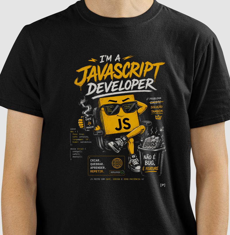 Camiseta I’m a JavaScript Developer — Não é Bug, É Feature Preta | Dev, JS e Tecnologia