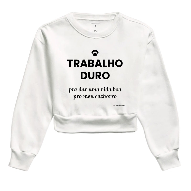 CROPPED MOLETOM TRABALHO DURO - Cropped Moletom