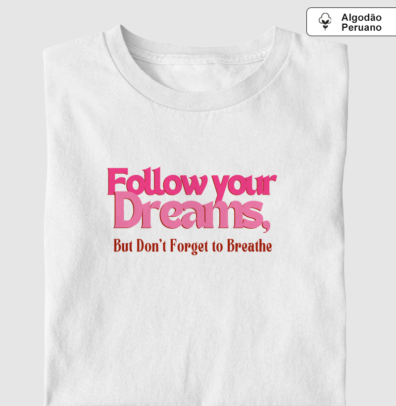 Follow Your Dreams, But Don’t Forget to Breathe