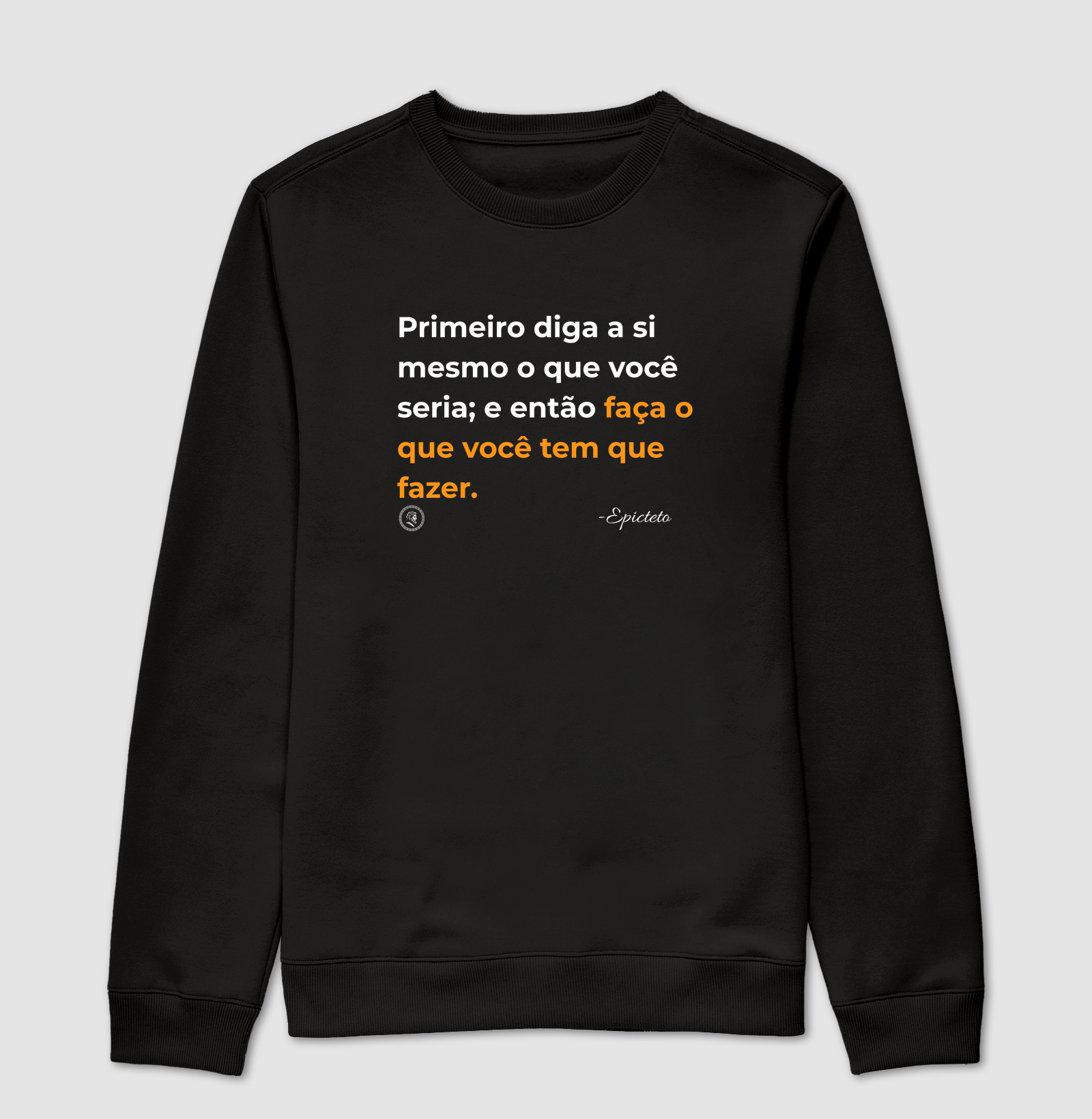 Filosofia Estoicismo de Epicteto "Faça" - Suéter Moletom
