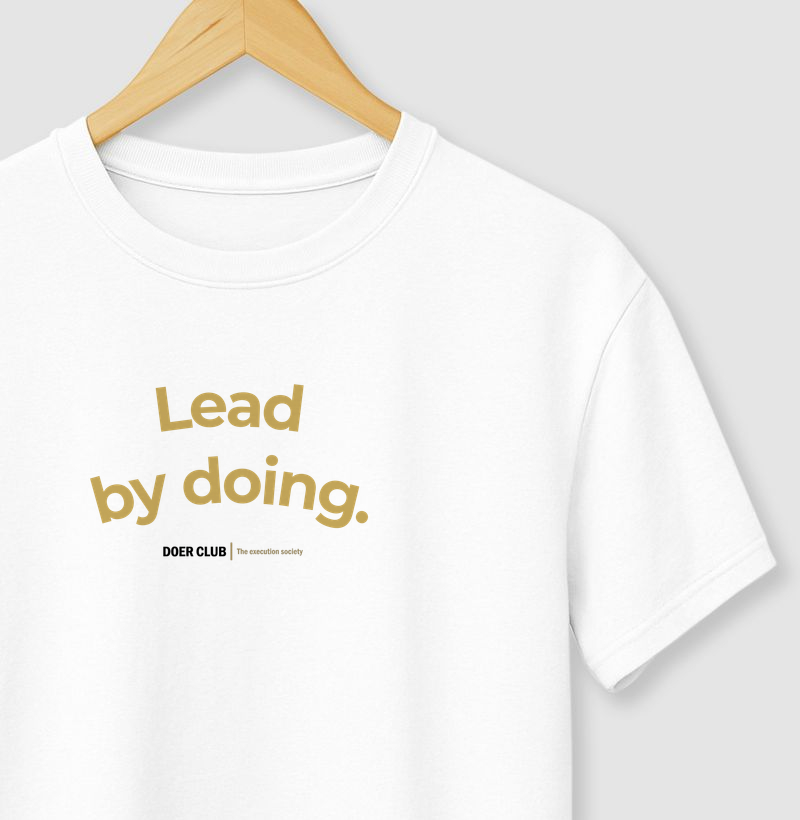 Lead by doing.