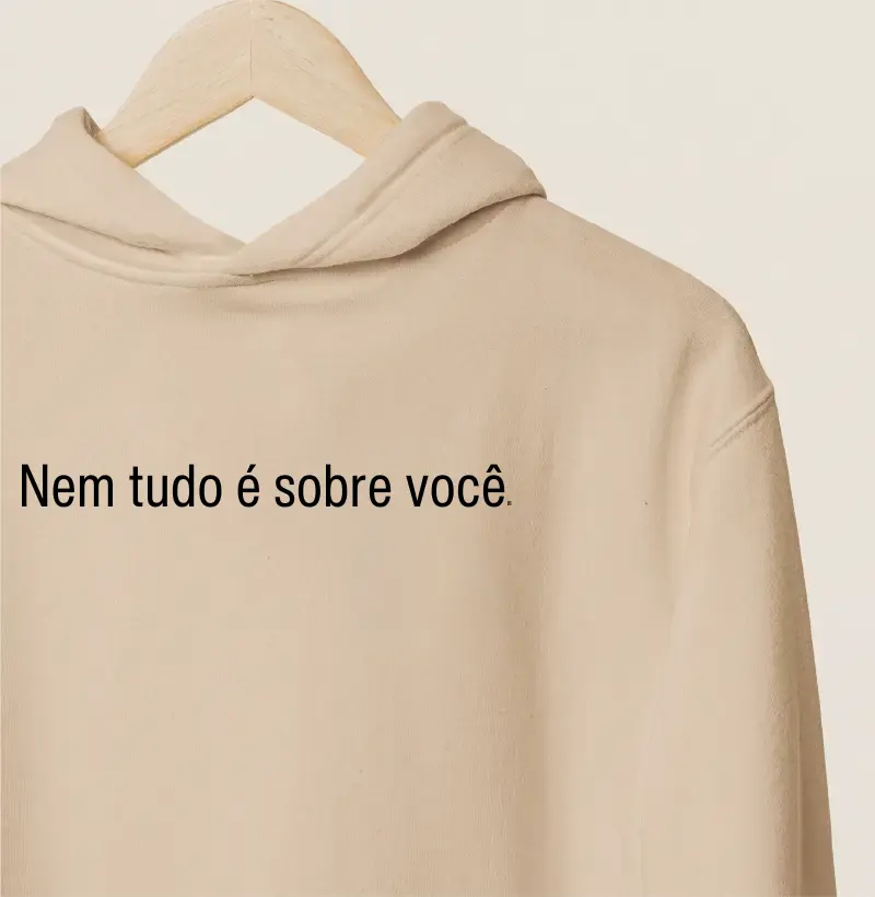 Hoodie Moletom Nem tudo é sobre você minimalista