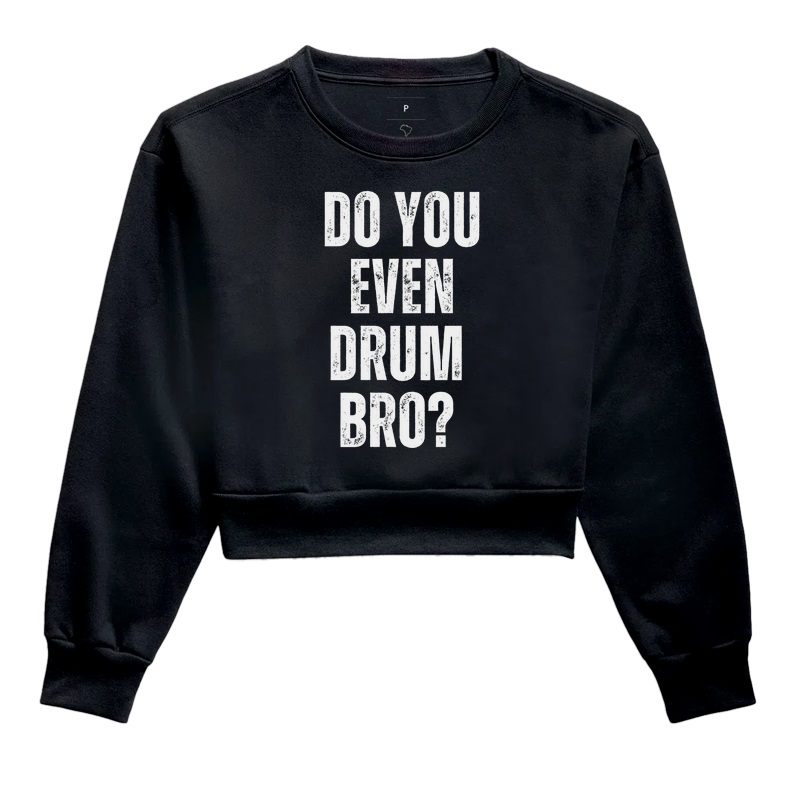 DO YOU EVEN DRUM BRO?