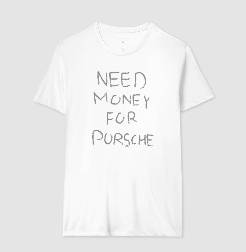NEED MONEY FOR PORSCHE