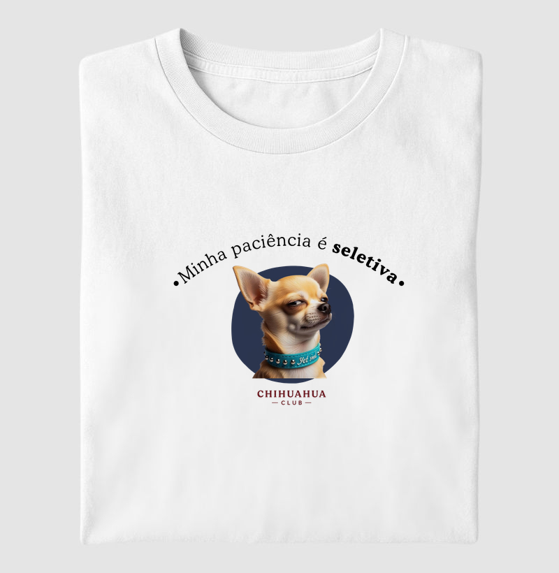 Minha paciência é seletiva. - Camiseta