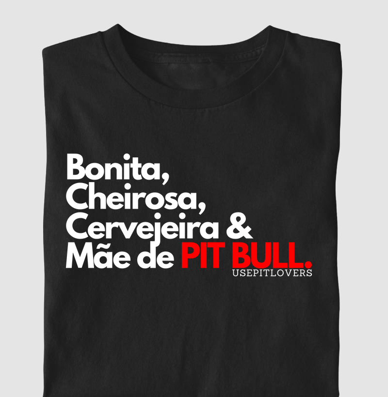 Bonita, Cheirosa, Cervejeira e Mãe de Pit bull
