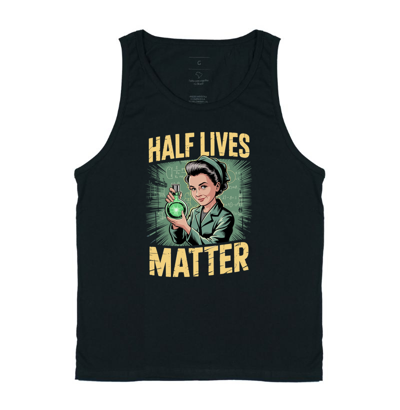 Half Lives Matter