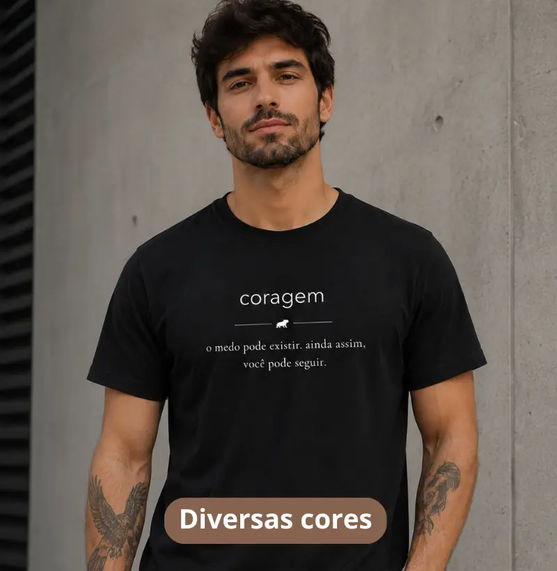 CORAGEM — O medo pode existir, mas mesmo assim você pode seguir - Camiseta