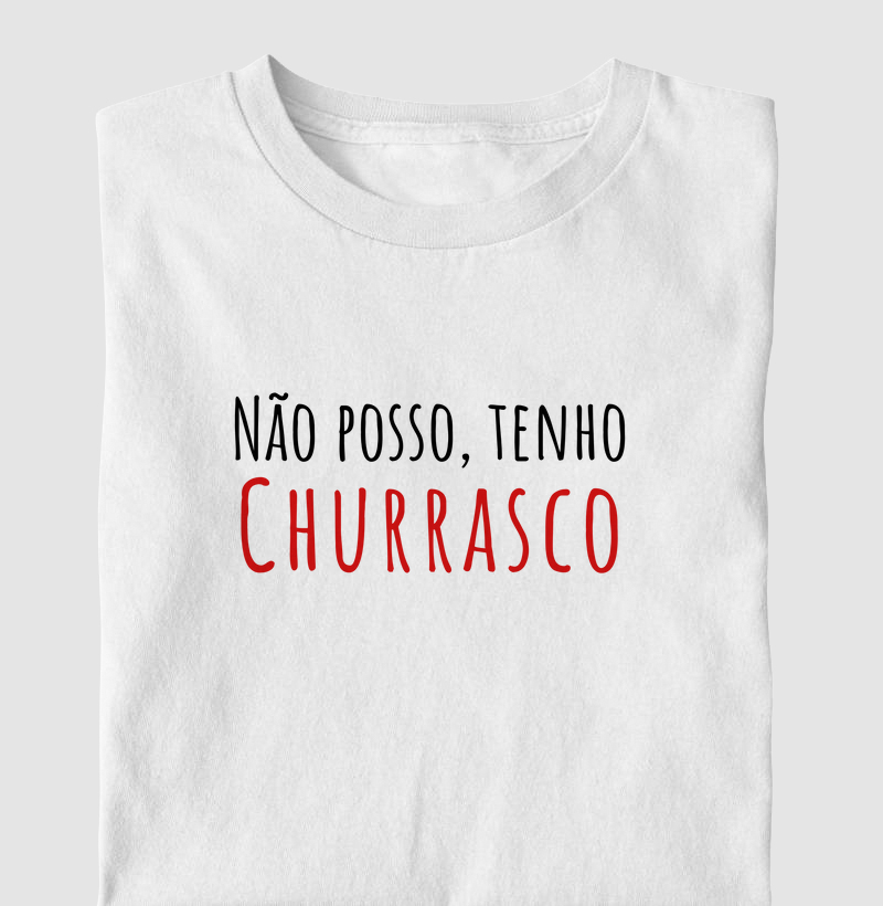 Camiseta Não posso tem Churrasco