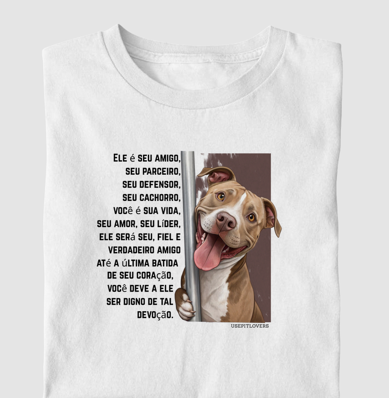 Ele é seu amigo, seu parceiro, seu defensor, seu cachorro, você é sua vida, seu amor, seu líder, ele será seu, fiel e verdadeiro amigo até a última batida de seu coração, você deve a ele ser digno de tal devoção.