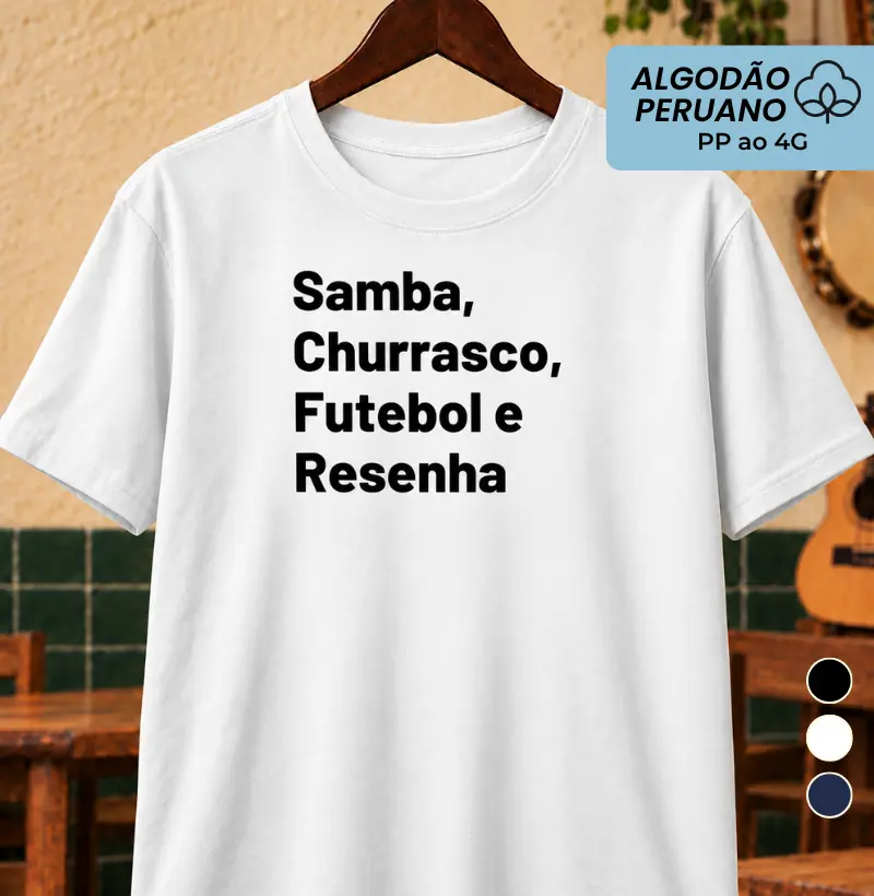 Samba Churrasco Futebol e Resenha - Camiseta Algodão Peruano