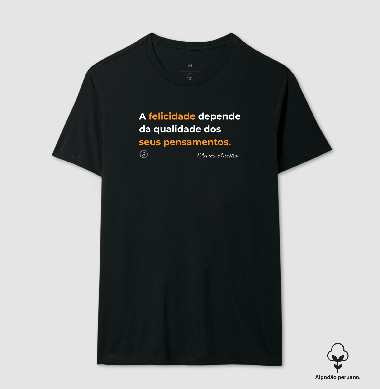 Estoicismo de Marco Aurélio "A felicidade" - Camiseta Algodão Peruano