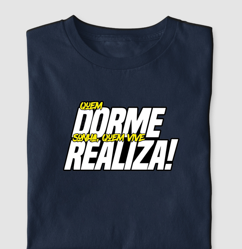 Quem dorme sonha, quem vive realiza