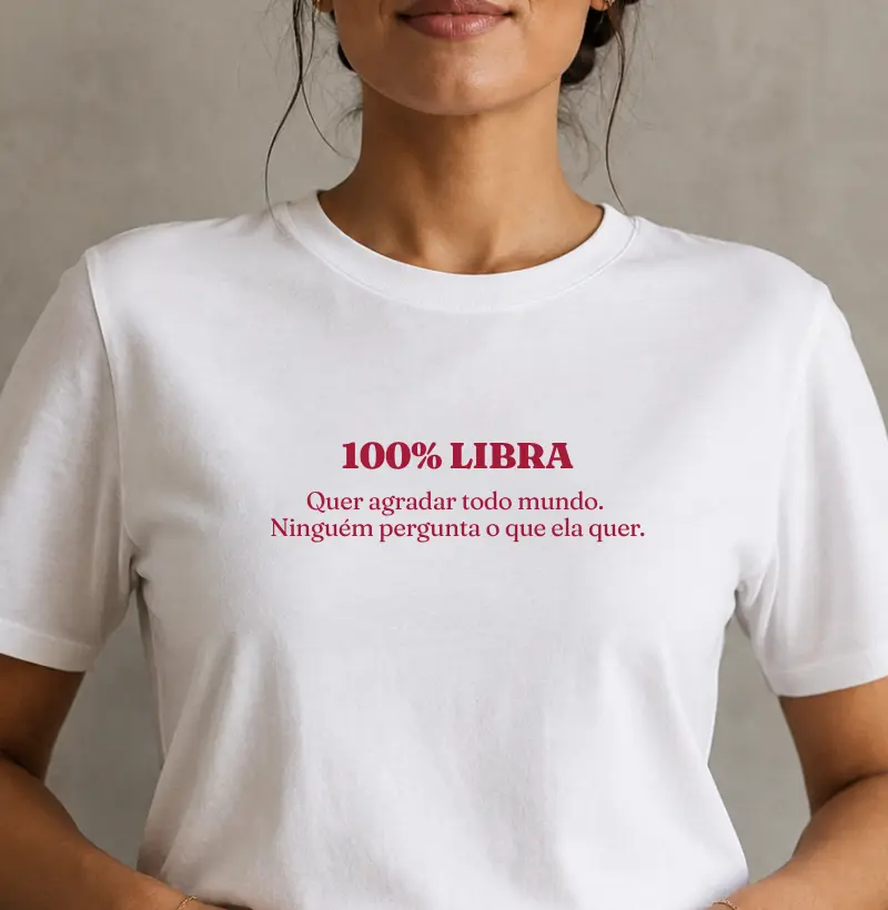 Libra - Agrada todo mundo e ninguém pergunta o que ela quer