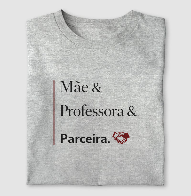 Mãe & Professora & Parceira