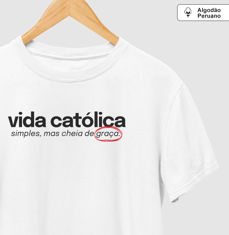 Vida Católica - Simples, mas cheia de graça - Algodão Peruano