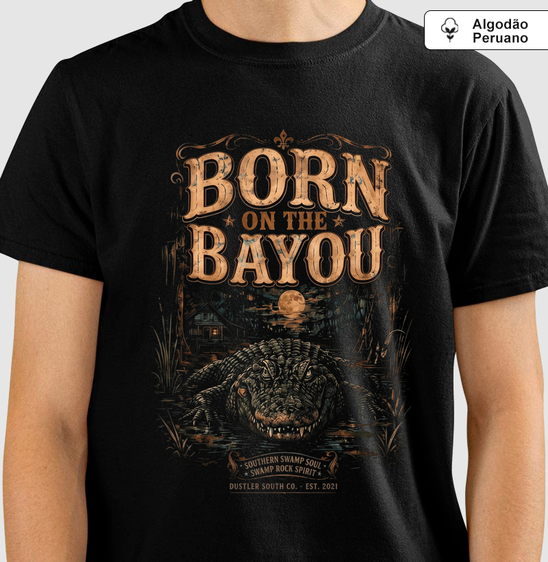 Camiseta Country Born on the Bayou Dustler South Co. Algodão Peruano Premium