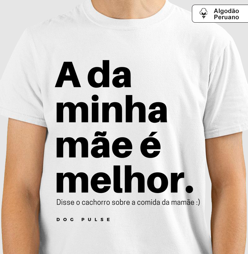 Camiseta Algodão Peruano Dog Pulse Pawsitivity Collection – Mom's Choice