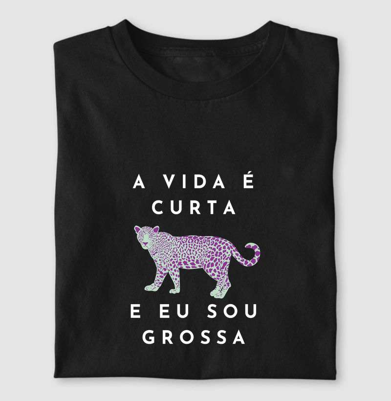 a vida é curta e eu sou grossa - rita lee - Camiseta