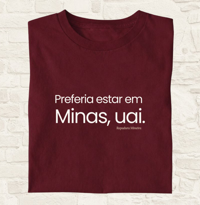 Preferia estar em Minas, uai.