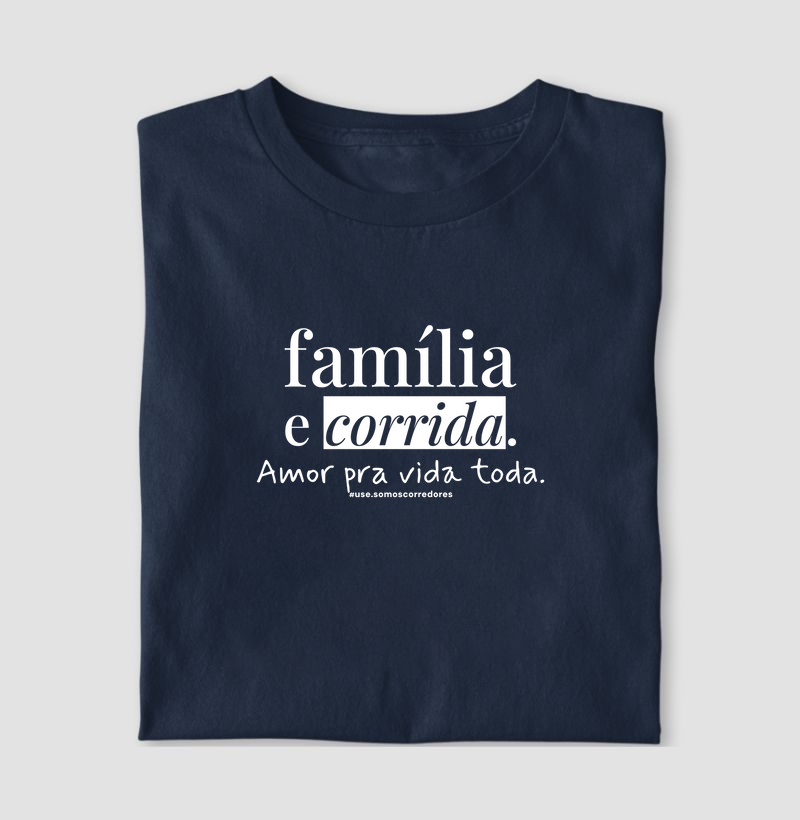 Camiseta Modelo Masculino e Feminino - Família e corrida. Amor pra vida toda.