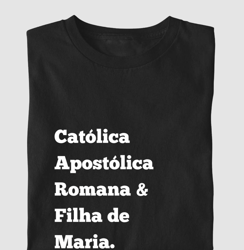 Camiseta Católica Apostólica Romana – Filha de Maria