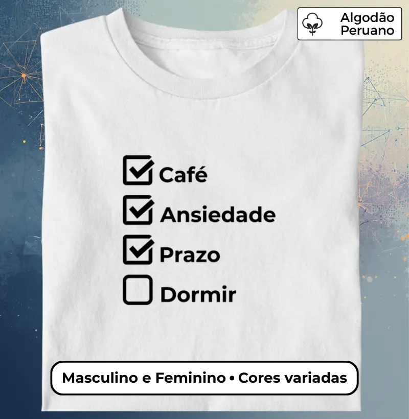 Café, Ansiedade, Prazo… Dormir? | Camiseta Checklist Minimalista