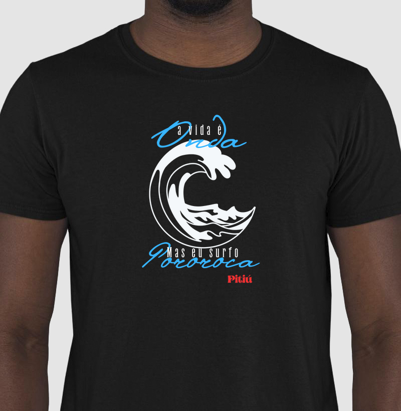 A vida é onda, mas eu surfo pororoca.