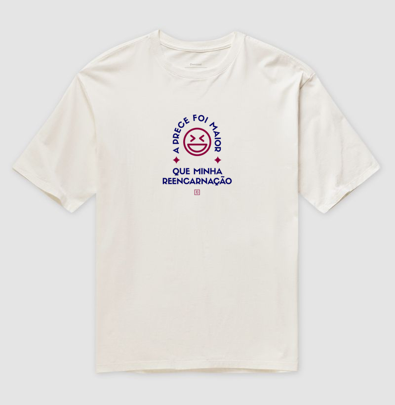 Camiseta A Prece Foi Maior Que Minha Reencarnação