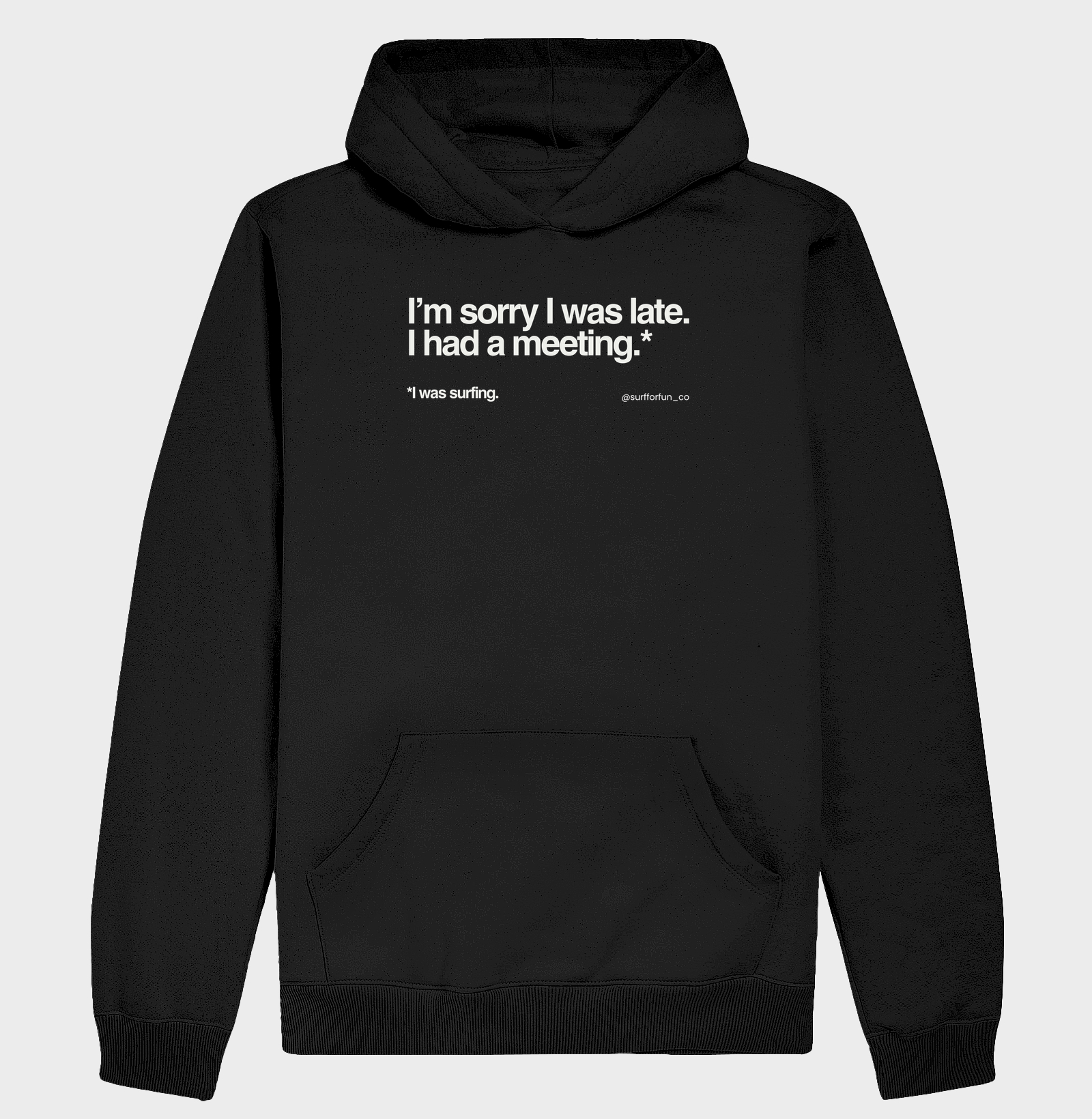 I’m sorry I was late. I had a meeting.*