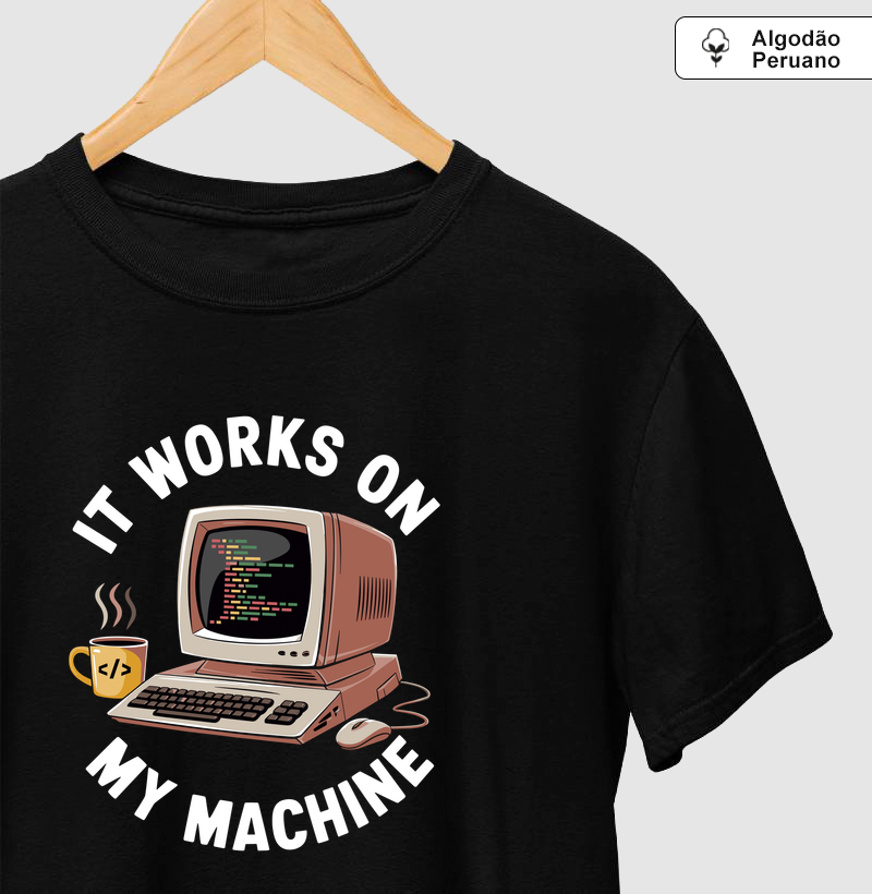 Camiseta Algodão Peruano Na Minha Máquina Funciona