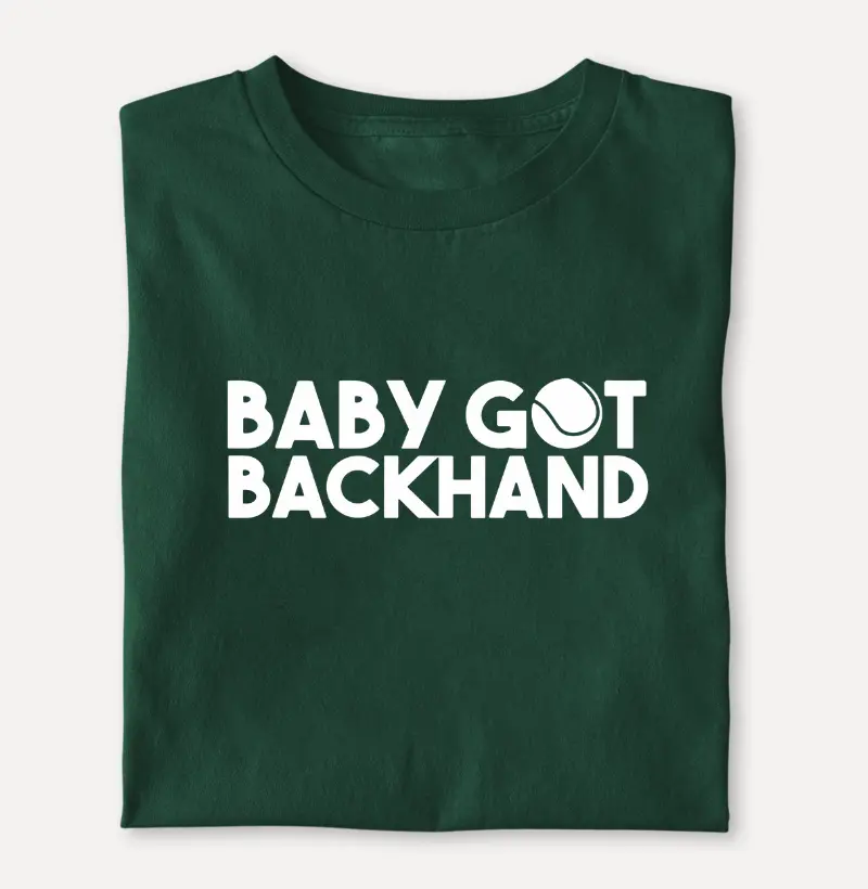 BABY GOT BACKHAND