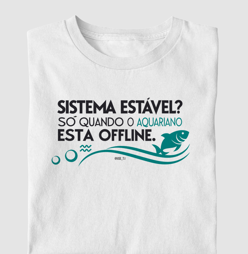 “Sistema estável só quando aquariano está offline” Signos T.I