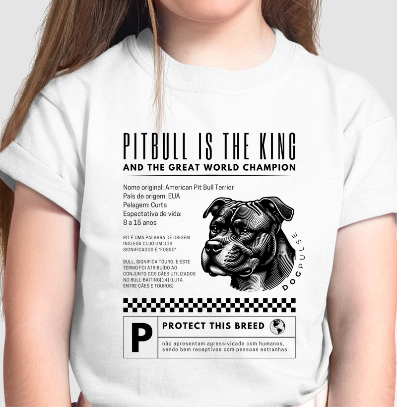 Camiseta Infantil Dog Pulse Pitbull Is The King – Fearless Guardian 