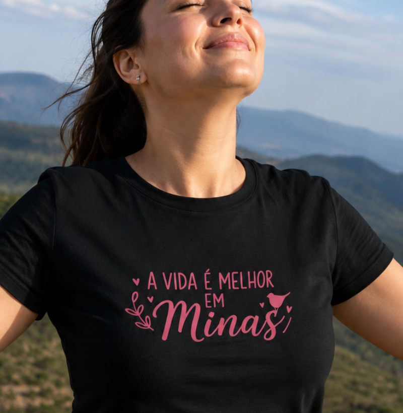Camiseta A Vida é Melhor em Minas | Orgulho Mineiro | Leveza e Bem-Estar
