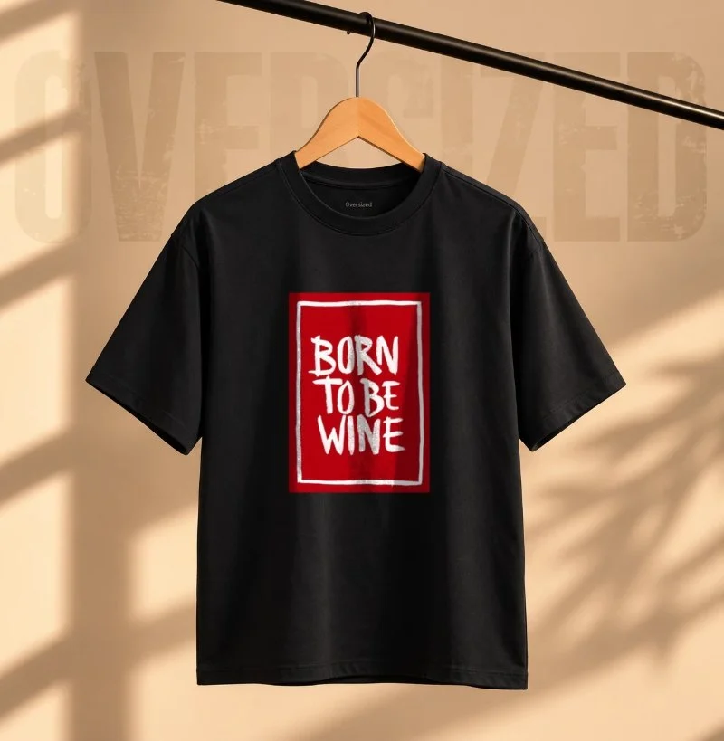 Camiseta Oversized Born to be Wine - Camiseta Oversized