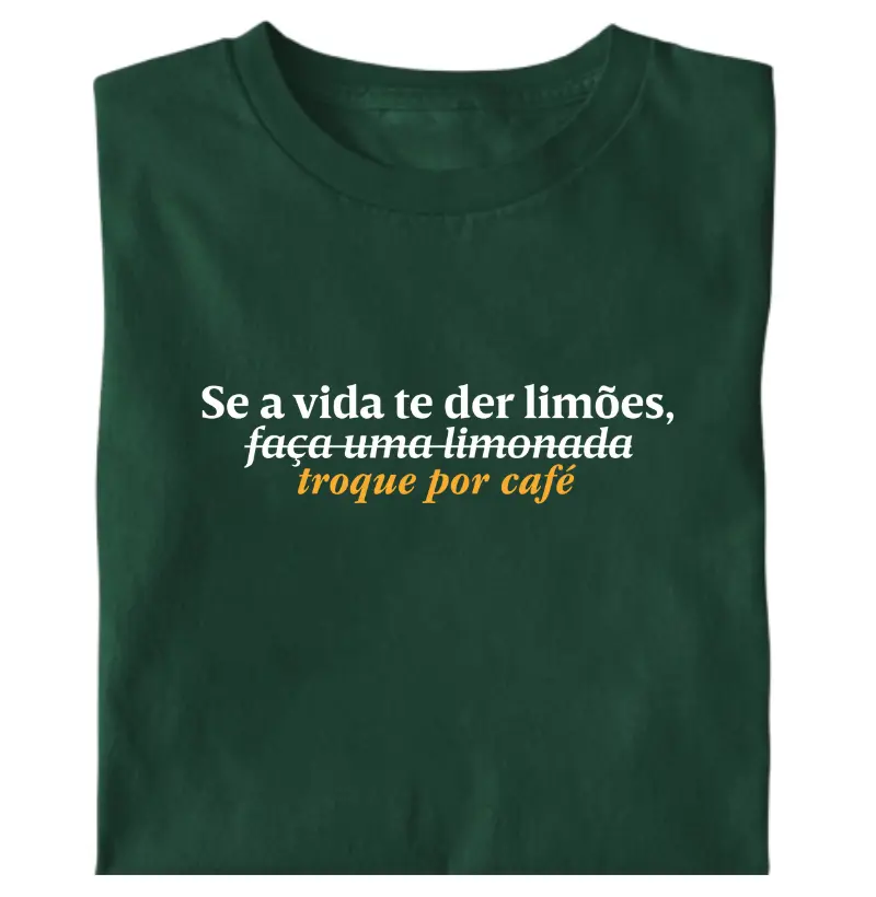Se a vida te der limões, troque por café