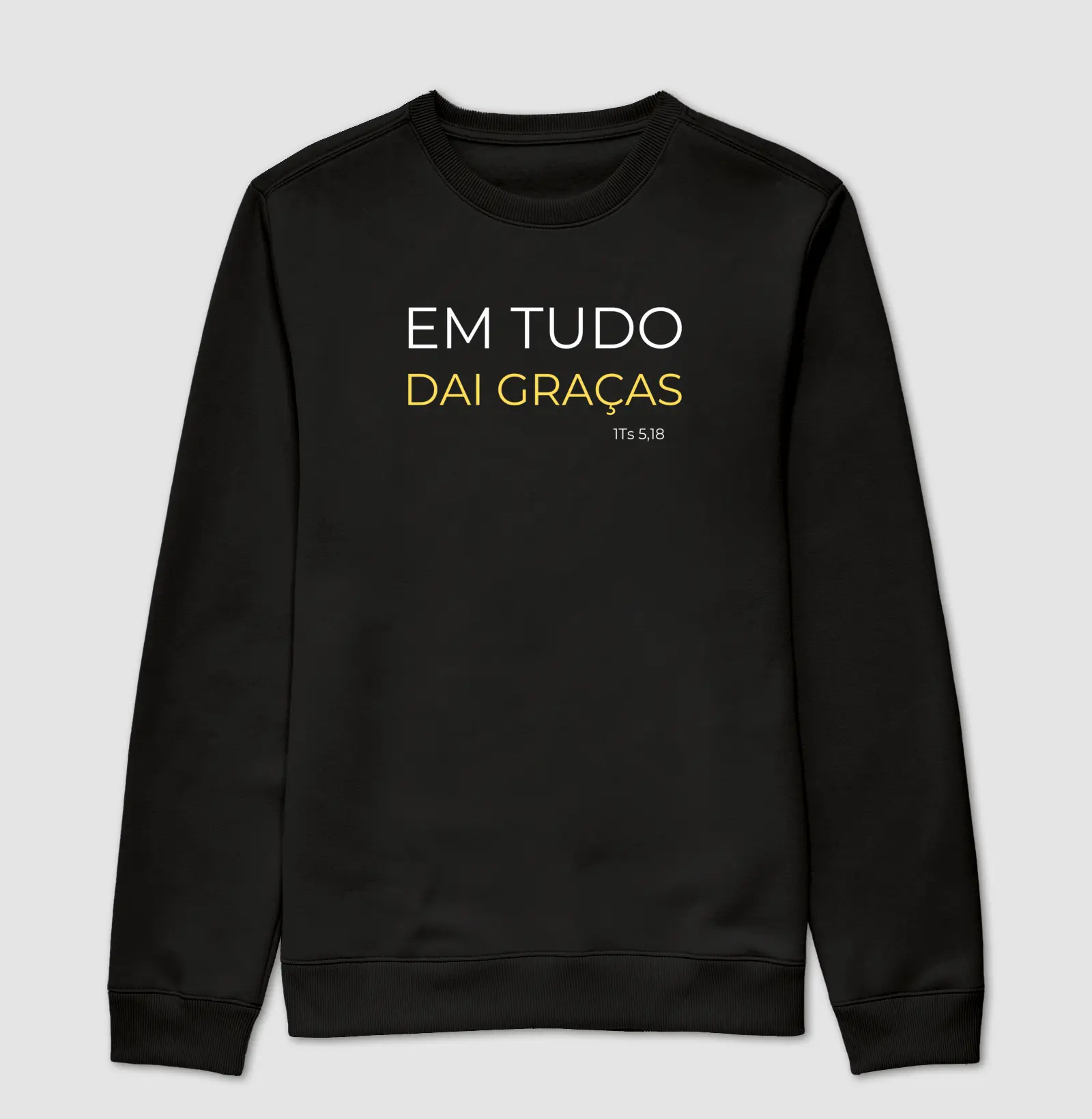 Moletom sem gorro "Em tudo dai graças"