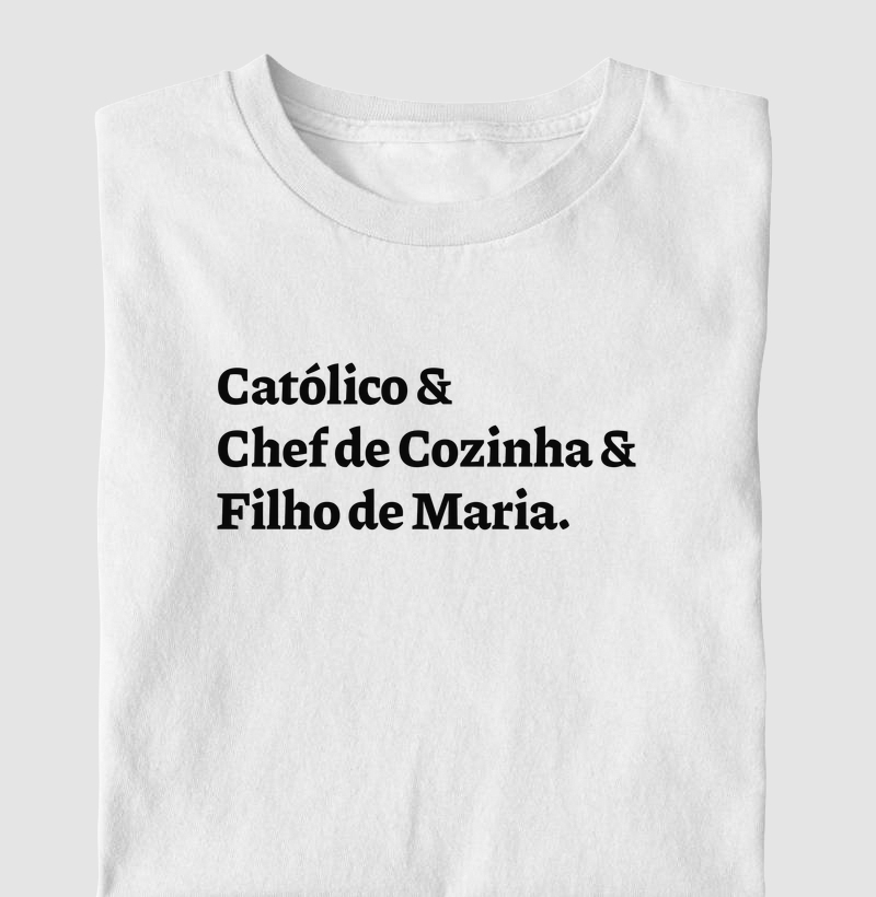 Católico & Chef de Cozinha & Filho de Maria