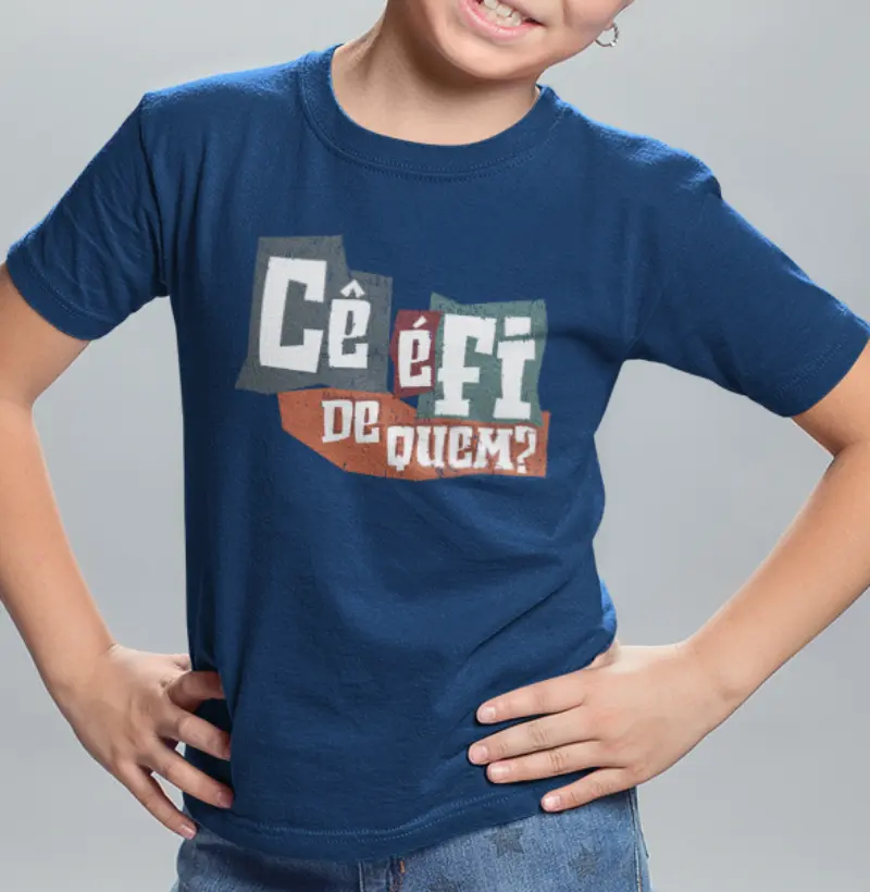 Camiseta Infantil - Cê é fi de quem?