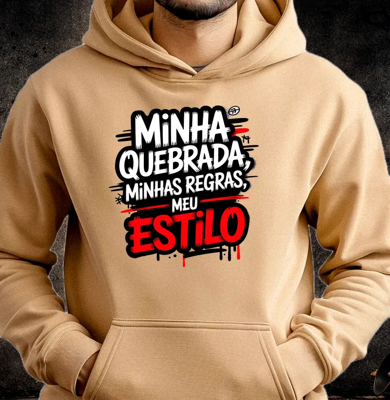 Moletom Minha Quebrada, Minhas Regras, Meu Estilo