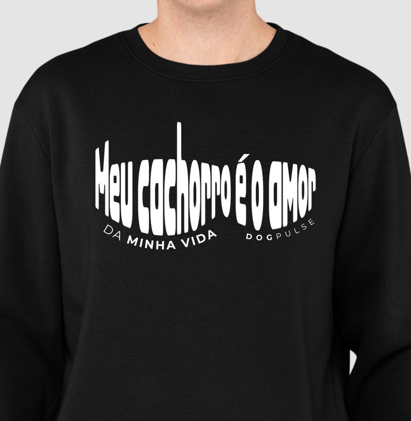 Suéter Moletom Meu Cachorro é o Amor da Minha Vida Dog Pulse