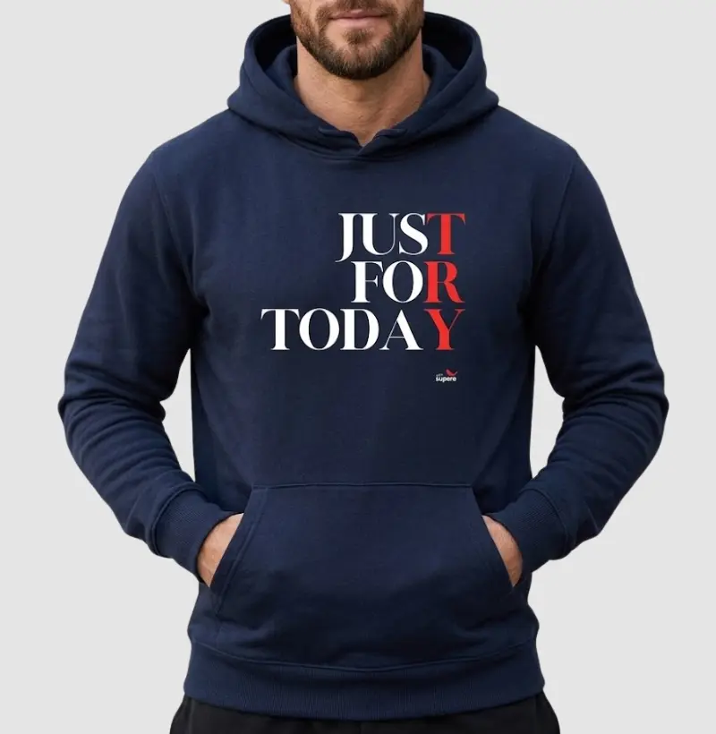 Moletom Capuz "Just For Today"
