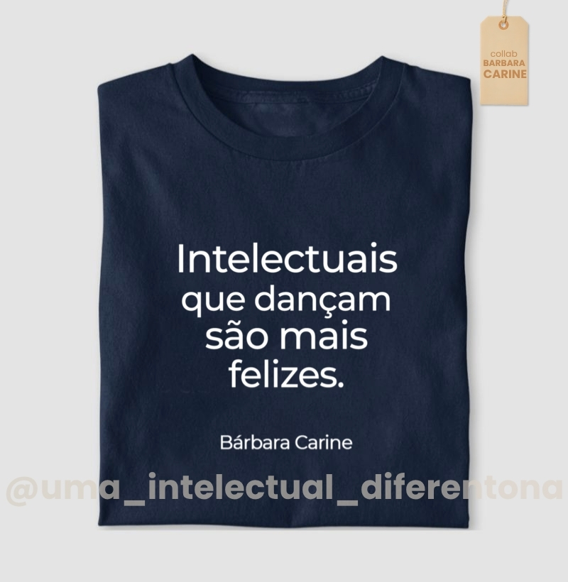 Intelectuais que dançam... - Bárbara Carine