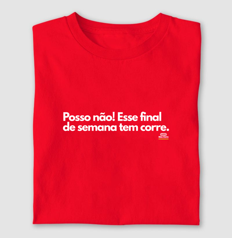 POSSO NÃO. ESSE FINAL DE SEMANA TEM CORRE!