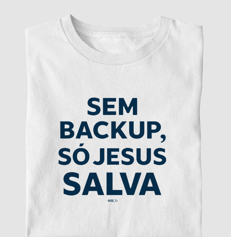 “Sem backup, só Jesus salva III” T.I