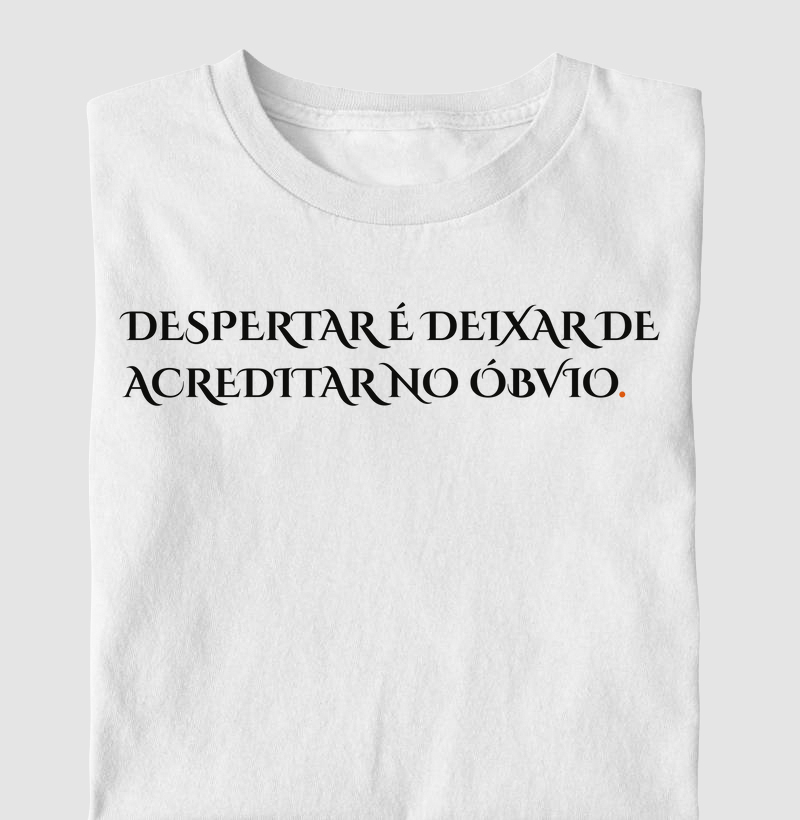 Despertar é Deixar de Acreditar no Óbvio