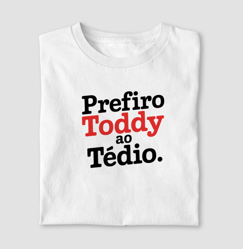 Prefiro Toddy ao Tédio.