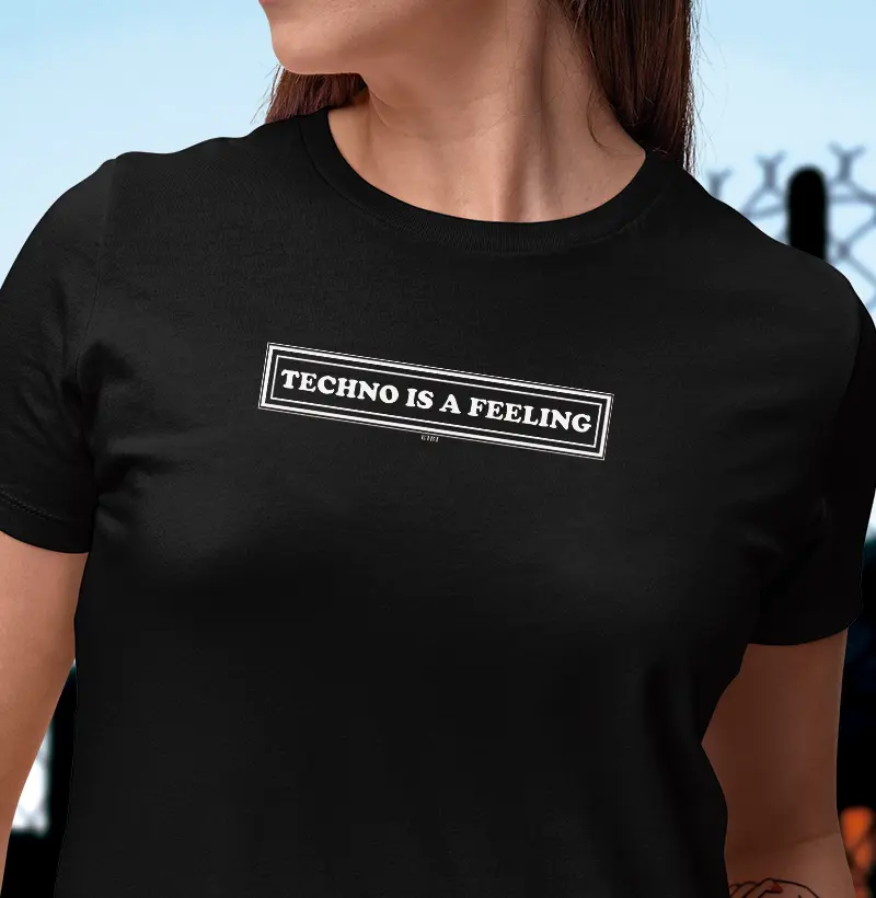 TECHNO IS A FEELING
