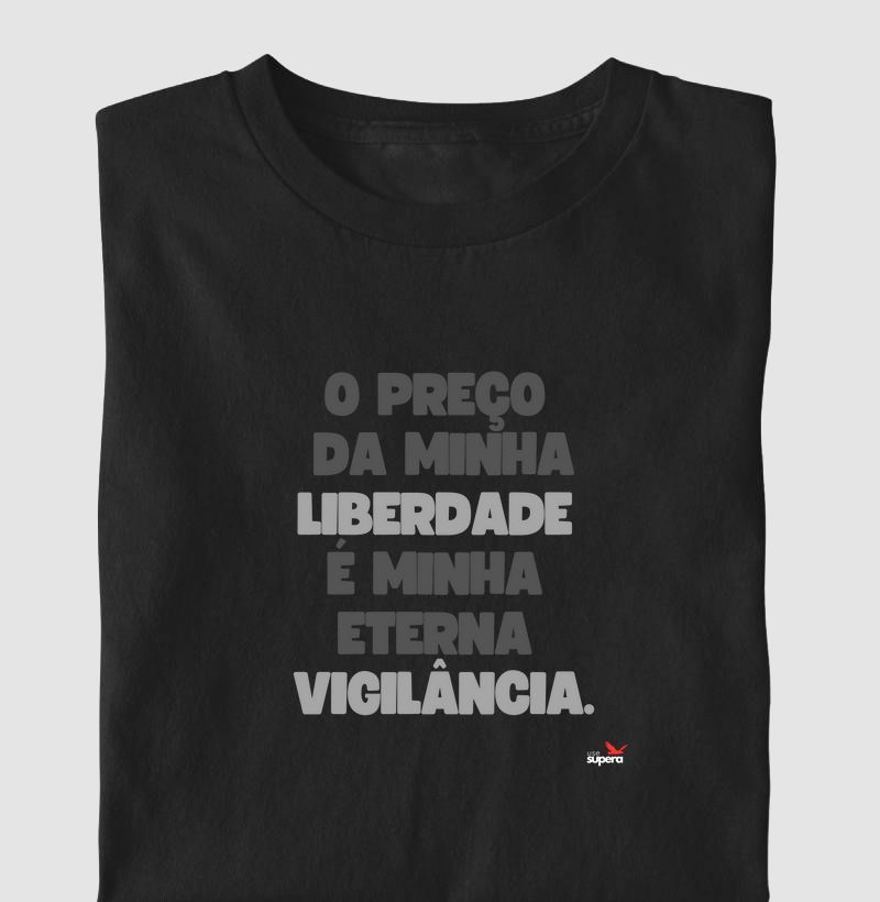 Camiseta "O Preço da Minha Liberdade"